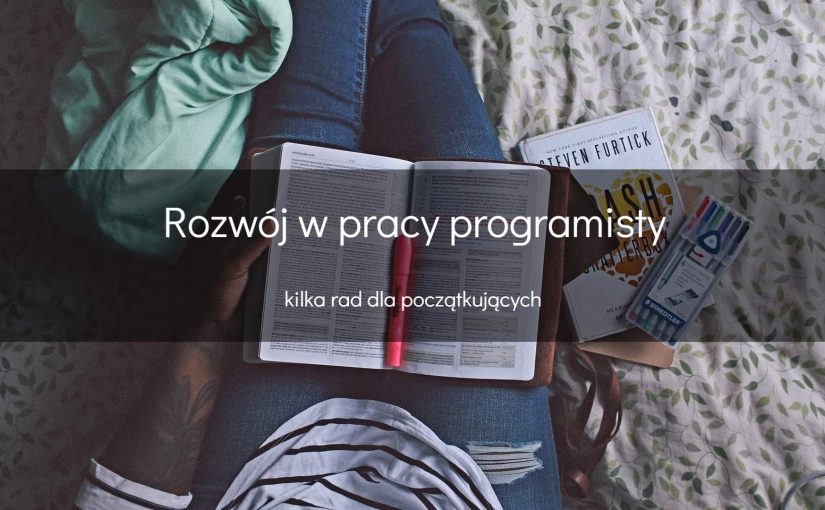 Jak mądrze rozwijać swoje umiejętności programistyczne?