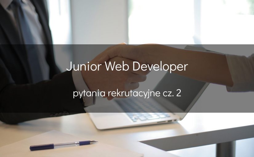 Junior Web Developer - pytania rekrutacyjne cz. 2 - okładka