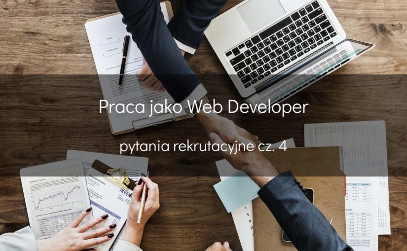 Pytania rekrutacyjne web developer - cześć 4