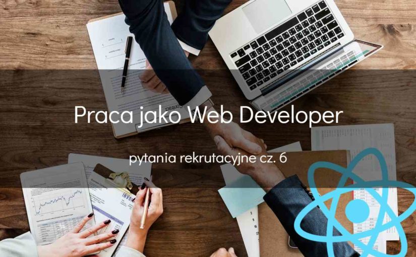 Web developer – pytania rekrutacyjne – React
