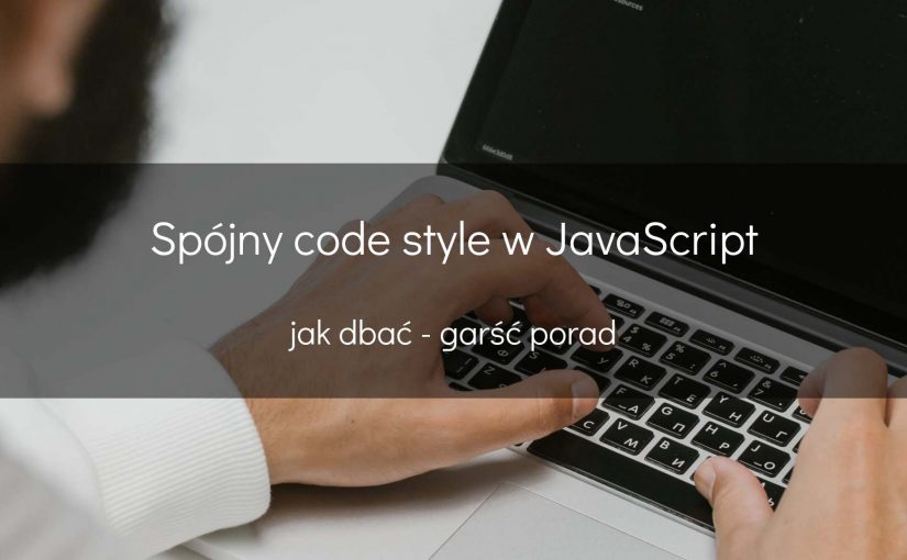 Jak dbać o spójny code style w JavaScript