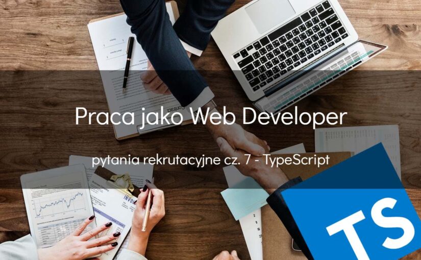 Web developer – pytania rekrutacyjne – TypeScript
