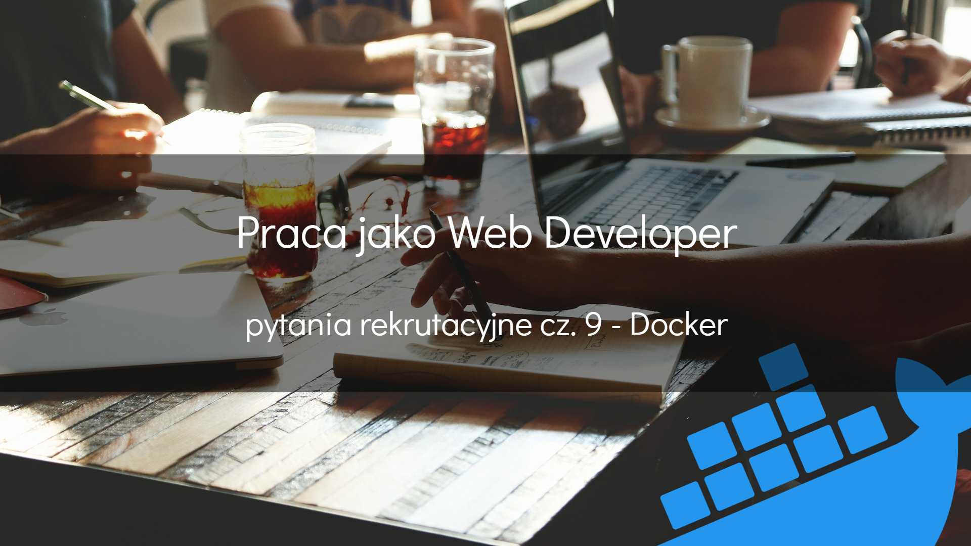 Web developer – pytania rekrutacyjne – Docker