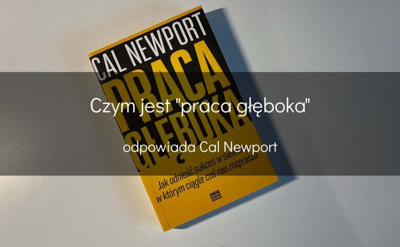 Cal Newport - Praca głęboka - okładka