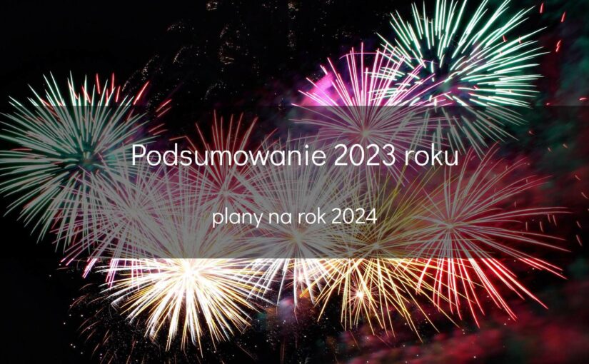 Podsumowanie 2023 roku i plany na 2024