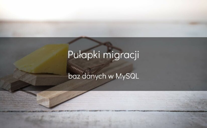 Pułapki migracji baz danych w MySQL - okładka
