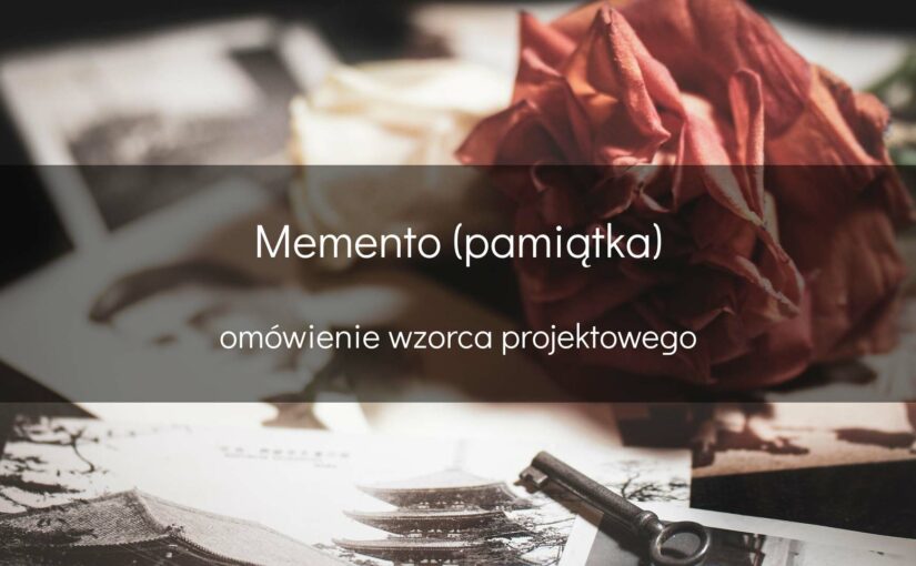 Wzorzec projektowy Pamiątka (Memento)