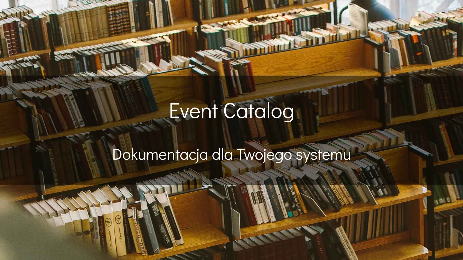 EventCatalog – dokumentacja dla Twojego systemu