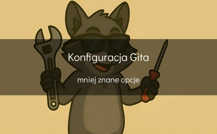 Mniej znane opcje konfiguracyjne Gita