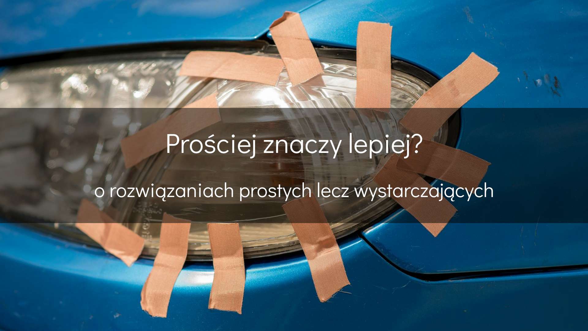 Czy prościej znaczy lepiej?