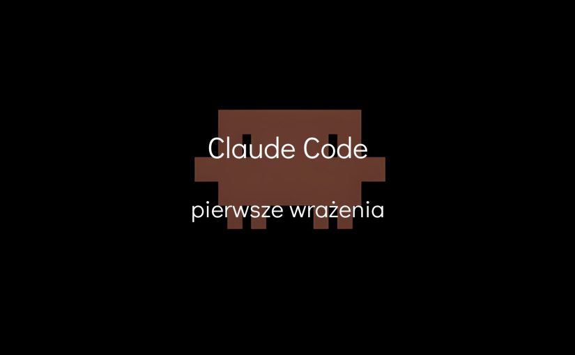 Claude Code – pierwsze wrażenia